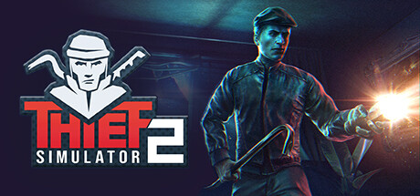 盗贼模拟器2/Thief Simulator 2 -(v1.17.1)